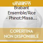 Brabant Ensemble/Rice - Phinot:Missa Si Bona Suscep. cd