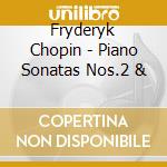 Fryderyk Chopin - Piano Sonatas Nos.2 & cd musicale di F. Chopin