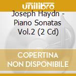 Joseph Haydn - Piano Sonatas Vol.2 (2 Cd) cd musicale di Haydn