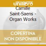 Camille Saint-Saens - Organ Works cd