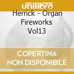 Herrick - Organ Fireworks Vol13 cd