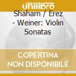 Shaham / Erez - Weiner: Violin Sonatas cd