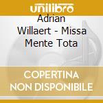 Adrian Willaert - Missa Mente Tota cd musicale di Cinquecento