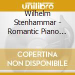 Wilhelm Stenhammar - Romantic Piano Concerto 4 cd musicale di Stenhammar