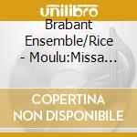 Brabant Ensemble/Rice - Moulu:Missa Alma Redemptoris cd musicale di Brabant Ensemble/Rice