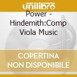 Power - Hindemith:Comp Viola Music cd