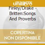 Finley/Drake - Britten:Songs And Proverbs cd
