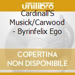 Cardinall'S Musick/Carwood - Byrinfelix Ego cd
