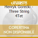 Henryk Gorecki - Three String 4Tet cd