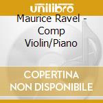 Maurice Ravel - Comp Violin/Piano