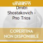 Dmitri Shostakovich - Pno Trios cd