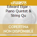 Edward Elgar - Piano Quintet & String Qu cd
