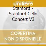 Stanford - Stanford:Cello Concert V3 cd