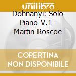 Dohnanyi: Solo Piano V.1 - Martin Roscoe cd musicale di Dohnanyi:Solo Piano V.1