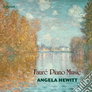 Gabriel Faure' - Piano Music cd musicale di Angela Hewitt