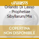 Orlando Di Lasso - Prophetiae Sibyllarum/Mis cd musicale di Lassus, O. D.
