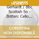 Gerhardt / Bbc Scottish So - Britten: Cello Symph cd