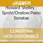 Howard Shelley - Spohr/Onslow:Piano Sonatas cd