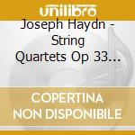 Joseph Haydn - String Quartets Op 33 (2 Cd) cd musicale di Joseph Haydn