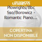 Plowrights/Bbc Sso/Borowicz - Romantic Piano Concerto V.59 cd musicale di Plowrights/Bbc Sso/Borowicz