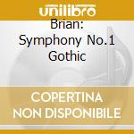 Brian: Symphony No.1 Gothic cd musicale di Bbc Now/Bbc Co/Brabbins