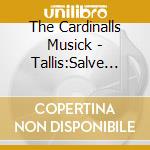 The Cardinalls Musick - Tallis:Salve Intmerata cd