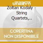 Zoltan Kodaly - String Quartets,.. cd musicale di Zoltan Kodaly