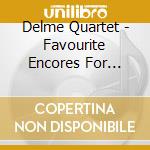 Delme Quartet - Favourite Encores For String Q cd