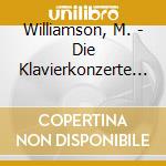 Williamson, M. - Die Klavierkonzerte (2 Cd) cd