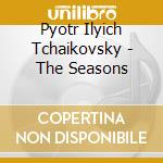 Pyotr Ilyich Tchaikovsky - The Seasons cd