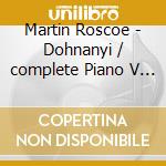 Martin Roscoe - Dohnanyi / complete Piano V 3 cd