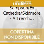 Sampson/Ex Cathedra/Skidmore - A French Baroque Diva