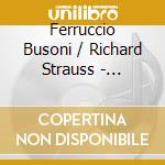 Ferruccio Busoni / Richard Strauss - Romantic Violin Concertos cd musicale di Ferruccio Busoni / Richard Strauss