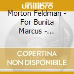 Morton Feldman - For Bunita Marcus - Marc-Andre Hamelin cd