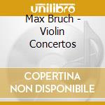 Max Bruch - Violin Concertos cd