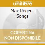 Max Reger - Songs cd musicale di Bevan/Martineau