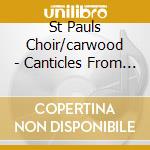 St Pauls Choir/carwood - Canticles From St Pauls