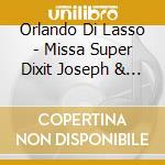 Orlando Di Lasso - Missa Super Dixit Joseph & Motets cd musicale di Orlando Di Lasso