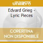 Edvard Grieg - Lyric Pieces cd musicale di Edvard Grieg