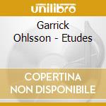 Garrick Ohlsson - Etudes cd musicale di Garrick Ohlsson