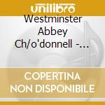 Westminster Abbey Ch/o'donnell - Parry/i Was Glad/coronation Te Duem