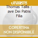Thomas Tallis - ave Dei Patris Filia cd