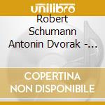 Robert Schumann Antonin Dvorak - Antonin Dvorak cd