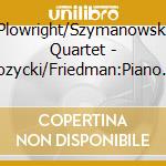 Plowright/Szymanowski Quartet - Rozycki/Friedman:Piano Works cd musicale di Plowright/Szymanowski Quartet