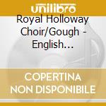 Royal Holloway Choir/Gough - English Romantic Madrigals cd