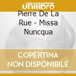 Pierre De La Rue - Missa Nuncqua cd
