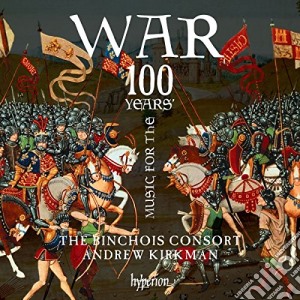 Consort Binchois / Kirkman Andrew - Music For The 100 Years War cd musicale di Binchois Consortkirkman