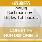 Sergej Rachmaninov - Etudes-Tableaux Opp.33 & 39 cd musicale di Sergej Rachmaninov