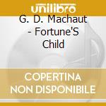 G. D. Machaut - Fortune'S Child cd musicale di G. D. Machaut