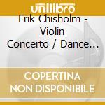 Erik Chisholm - Violin Concerto / Dance Suite For Orchestra And Piano / Preludes From The True Edge Of The Great World
